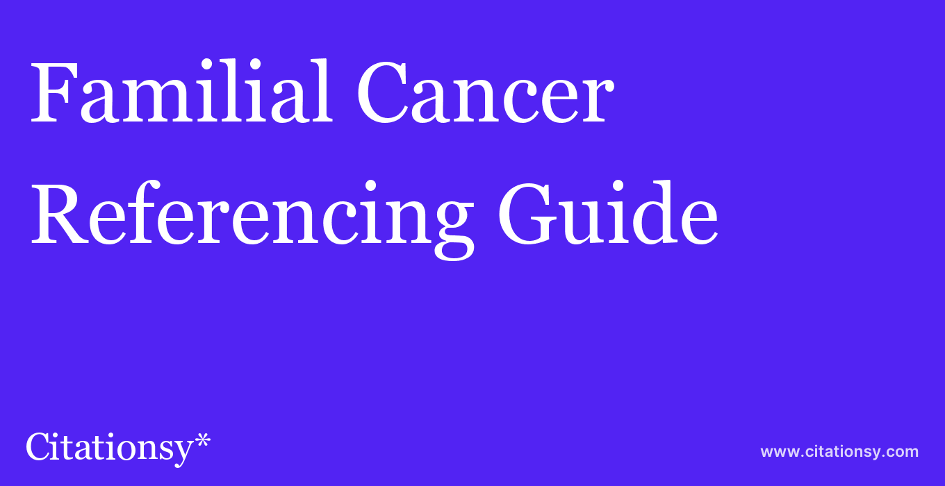 cite Familial Cancer  — Referencing Guide